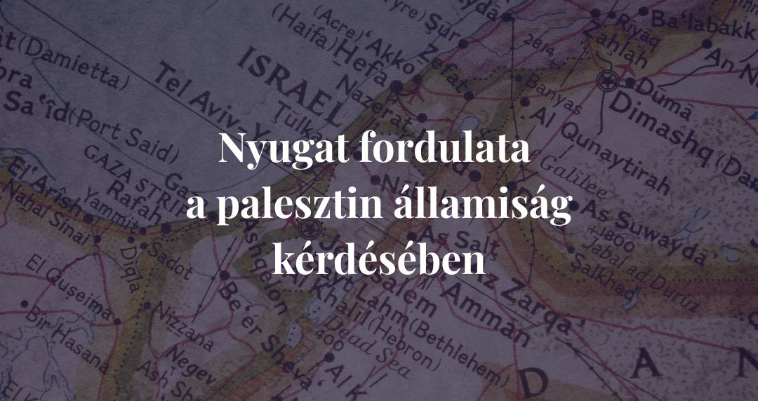 Nyugat fordulata a palesztin államiság kérdésében